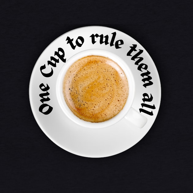 One Cup to rule them all - Kaffee Tasse Espresso by Maggini Art